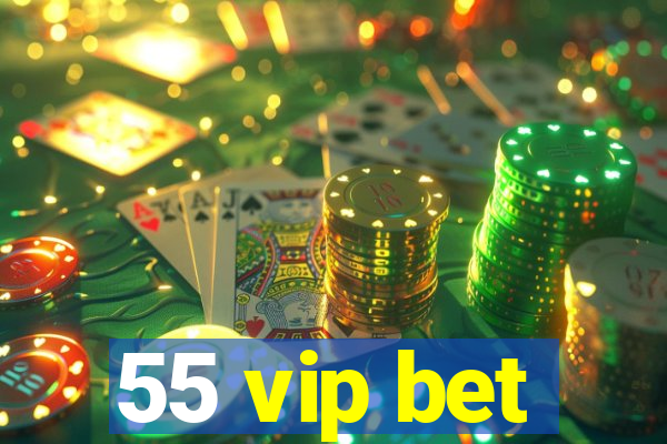 55 vip bet